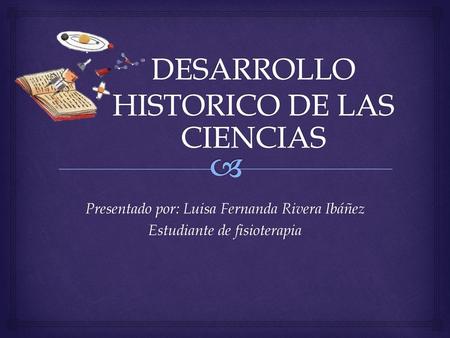 DESARROLLO HISTORICO DE LAS CIENCIAS