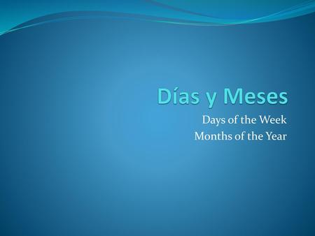 Days of the Week Months of the Year