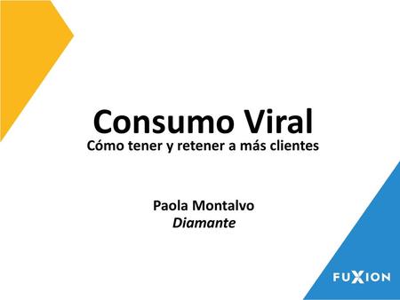 Consumo Viral Cómo tener y retener a más clientes Paola Montalvo