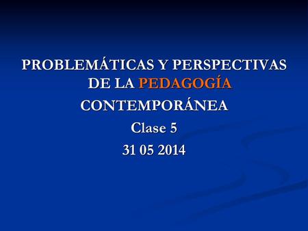 PROBLEMÁTICAS Y PERSPECTIVAS DE LA PEDAGOGÍA