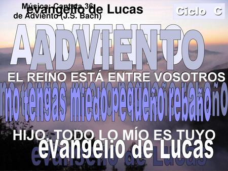 HIJO, TODO LO MÍO ES TUYO evangelio de Lucas