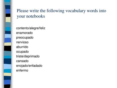 Please write the following vocabulary words into your notebooks