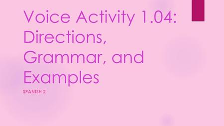 Voice Activity 1.04: Directions, Grammar, and Examples