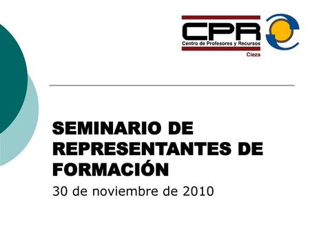 SEMINARIO DE REPRESENTANTES DE FORMACIÓN 30 de noviembre de 2010