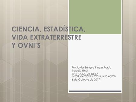 CIENCIA, ESTADÍSTICA, VIDA EXTRATERRESTRE Y OVNI’S