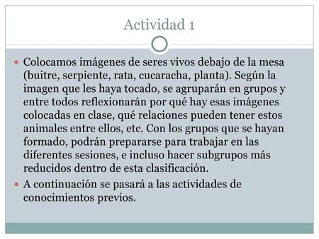 Actividad 1 Colocamos imágenes de seres vivos debajo de la mesa (buitre, serpiente, rata, cucaracha, planta). Según la imagen que les haya tocado, se.