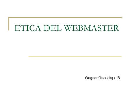 ETICA DEL WEBMASTER Wagner Guadalupe R..