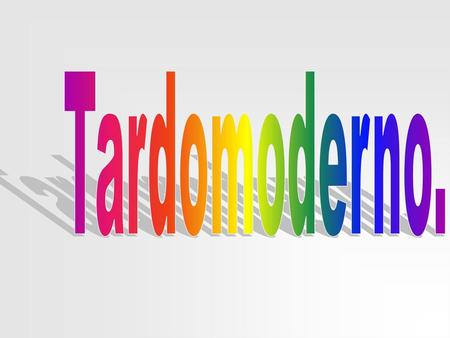 Tardomoderno..