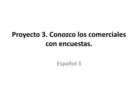 Proyecto 3. Conozco los comerciales con encuestas.