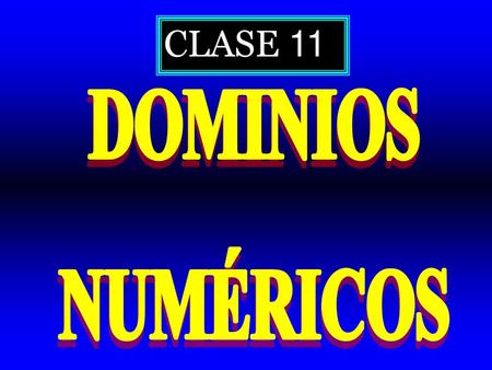CLASE 11 DOMINIOS NUMÉRICOS.