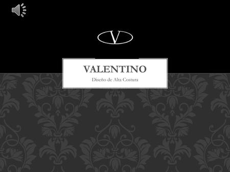 VALENTINO Diseño de Alta Costura.