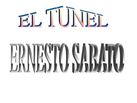 EL TUNEL ERNESTO SABATO.