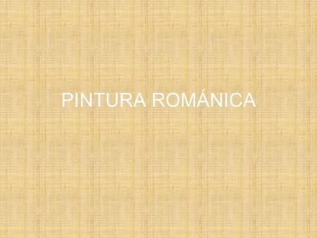 PINTURA ROMÁNICA.