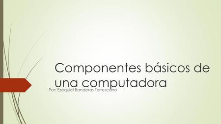Componentes básicos de una computadora