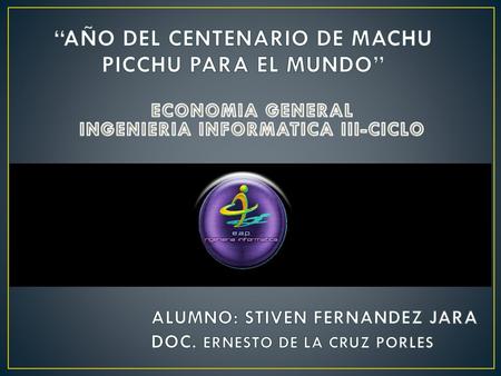 ALUMNO: STIVEN FERNANDEZ JARA DOC. ERNESTO DE LA CRUZ PORLES