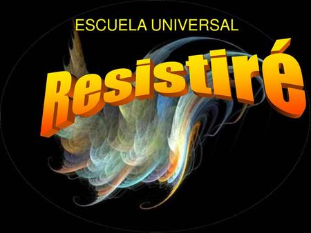 ESCUELA UNIVERSAL Resistiré.