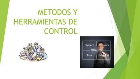 METODOS Y HERRAMIENTAS DE CONTROL