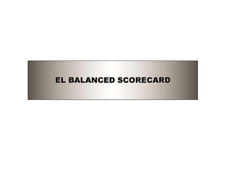 EL BALANCED SCORECARD.