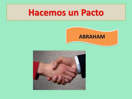 Hacemos un Pacto ABRAHAM.