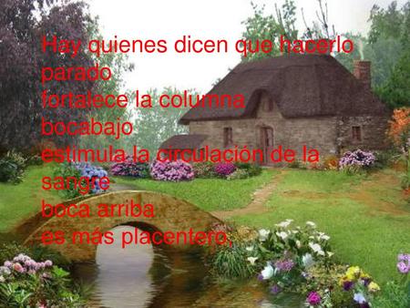 Hay quienes dicen que hacerlo parado