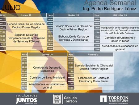 Agenda Semanal JULIO Ing. Pedro Rodríguez López Cabildo Torreón