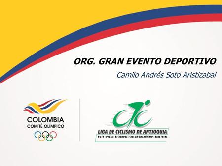 ORG. GRAN EVENTO DEPORTIVO Camilo Andrés Soto Aristizabal