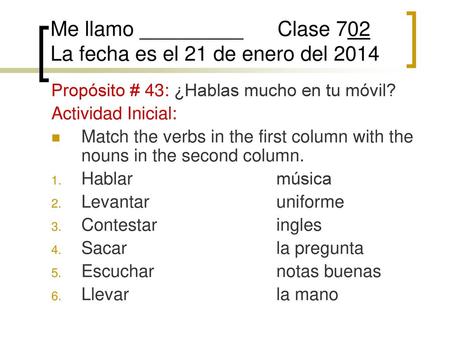 Me llamo _________ Clase 702 La fecha es el 21 de enero del 2014