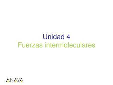 Unidad 4 Fuerzas intermoleculares