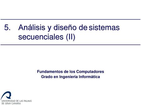 5. Análisis y diseño de sistemas secuenciales (II)