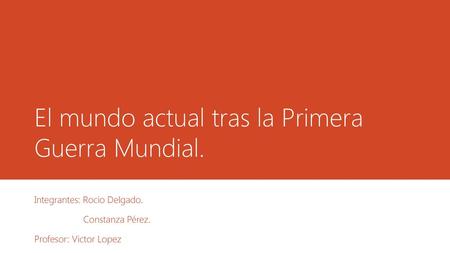El mundo actual tras la Primera Guerra Mundial.