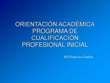 ORIENTACIÓN ACADÉMICA PROGRAMA DE CUALIFICACIÓN PROFESIONAL INICIAL