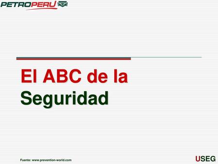 Fuente: www.prevention-world.com El ABC de la Seguridad Fuente: www.prevention-world.com.