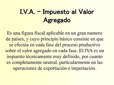I.V.A. - Impuesto al Valor Agregado