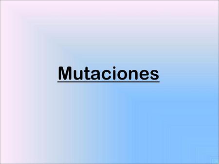 Mutaciones.