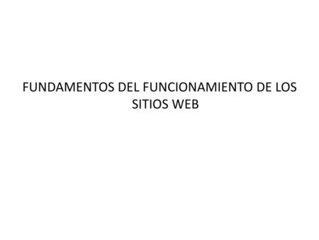FUNDAMENTOS DEL FUNCIONAMIENTO DE LOS SITIOS WEB