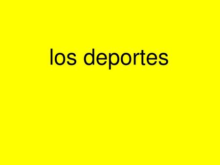 Los deportes.