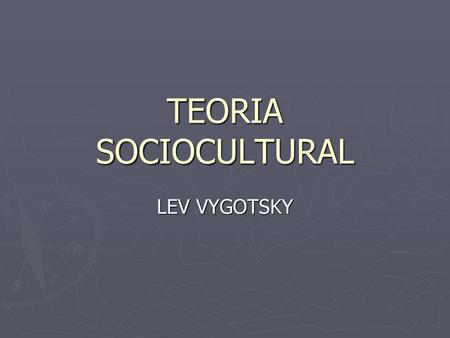 TEORIA SOCIOCULTURAL LEV VYGOTSKY.