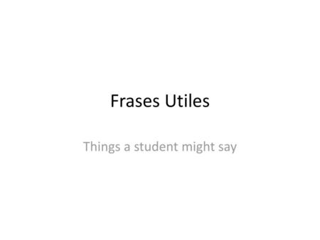 Things a student might say