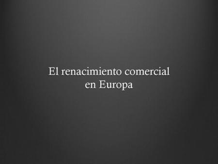 El renacimiento comercial en Europa