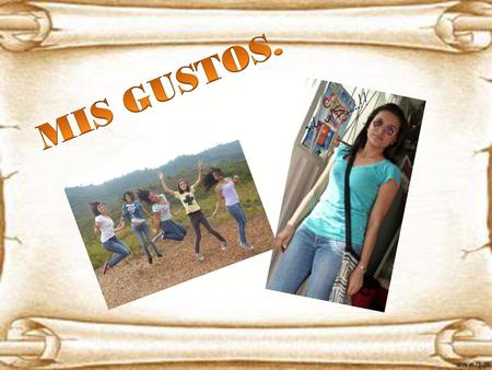 MIS GUSTOS..
