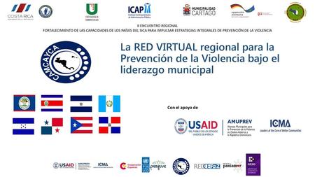 La RED VIRTUAL regional para la Prevención de la Violencia bajo el liderazgo municipal Con el apoyo de.