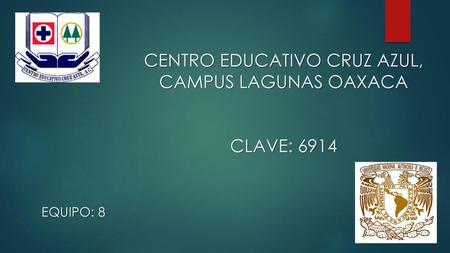 CENTRO EDUCATIVO CRUZ AZUL, CAMPUS LAGUNAS OAXACA CLAVE: 6914