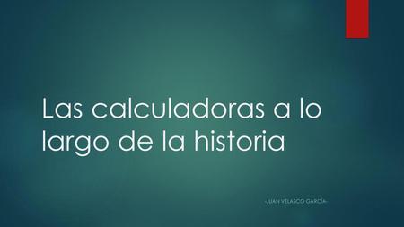 Las calculadoras a lo largo de la historia