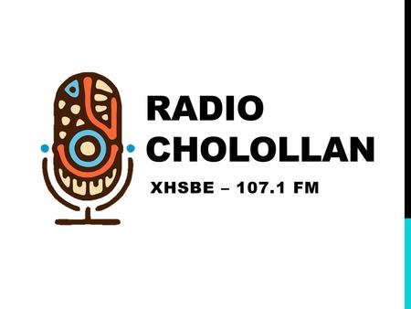 Radio Cholollan XHSBE – 107.1 FM.