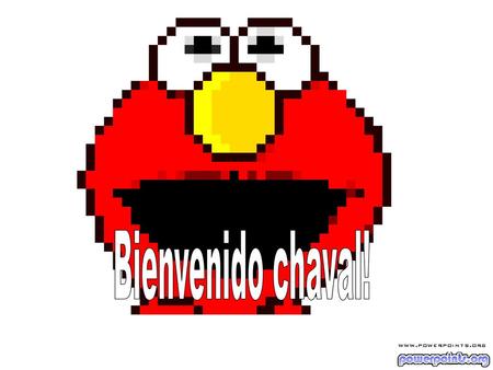 Bienvenido chaval!.