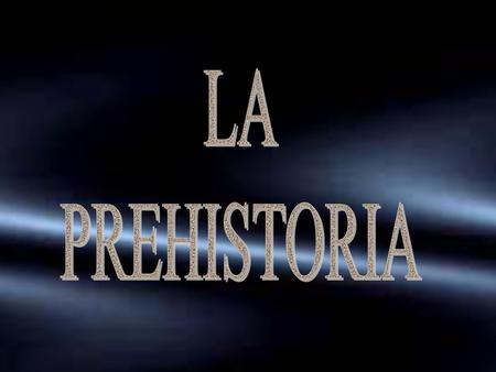LA PREHISTORIA.
