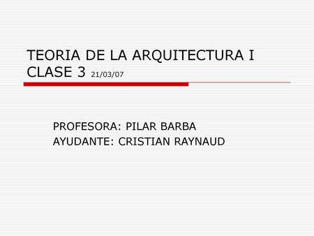 TEORIA DE LA ARQUITECTURA I CLASE 3 21/03/07