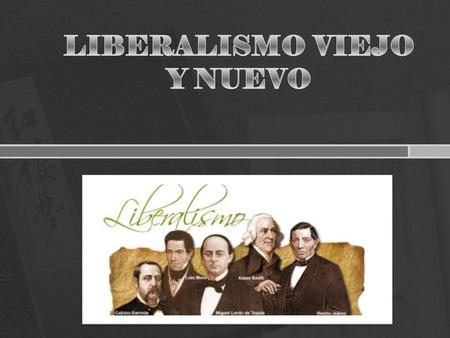 LIBERALISMO VIEJO Y NUEVO