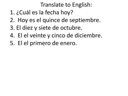 Translate to English: ¿Cuál es la fecha hoy?