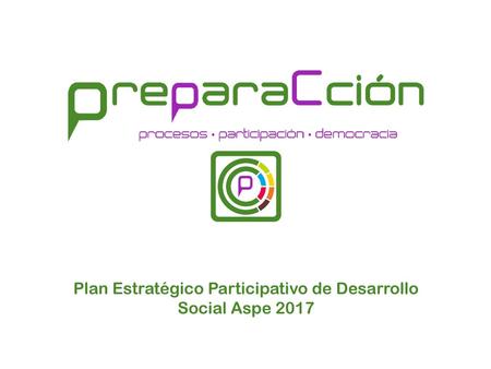 Plan Estratégico Participativo de Desarrollo Social Aspe 2017